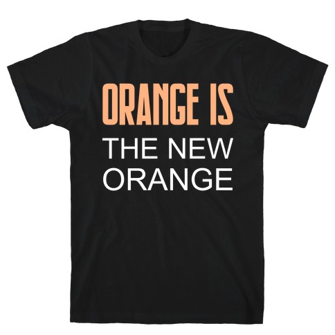 Orange Is The New Orange T-Shirt