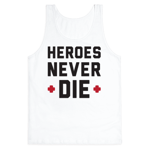 heroes never die shirt