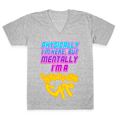 Physically I'm Here But Mentally I'm a Cyberpunk Cat V-Neck Tee Shirt