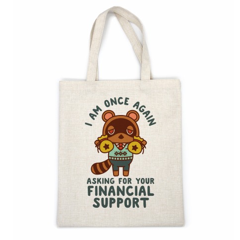 I Am Once Again Asking For Your Financial Support Tom Nook Casual Tote