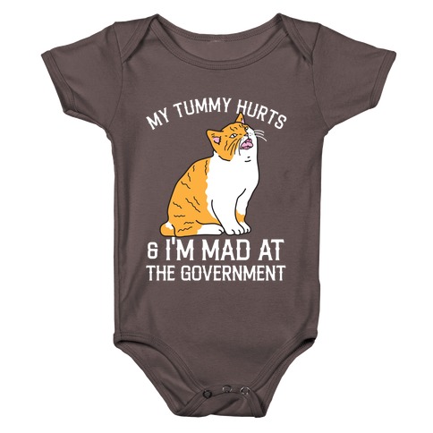 My Tummy Hurts & I'm Mad At The Government  Baby One-Piece