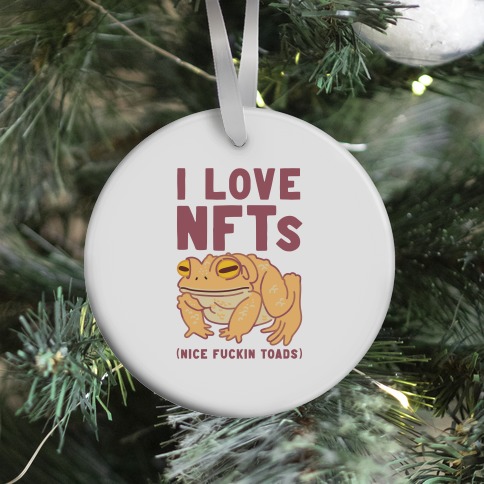 I Love NFTs (Nice F***in Toads) Ornament