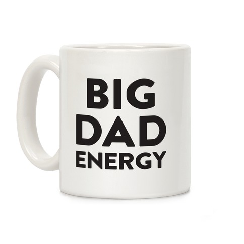 Big Dad Energy Coffee Mug