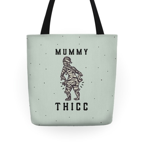 Mummy Thicc Tote