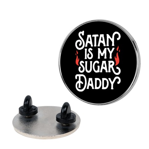 Satan Is My Sugar Daddy Pin