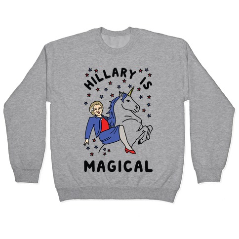 Hillary Is Magical Pullover