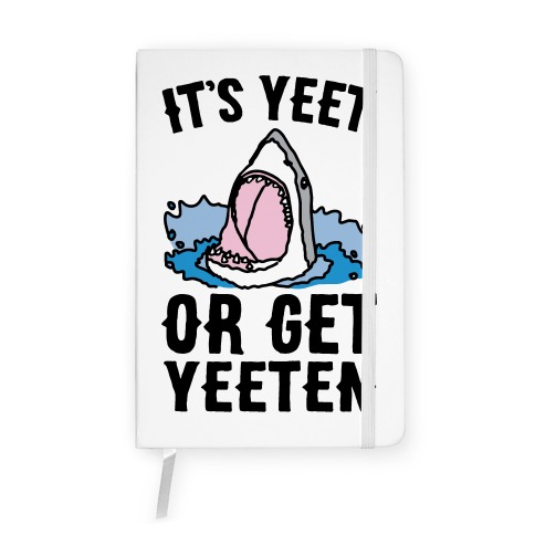 It's Yeet or Be Yeeten Shark Parody Notebook