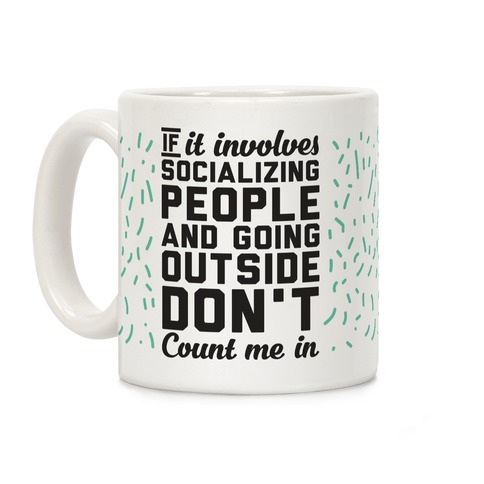 If It Involves Socializing Coffee Mug
