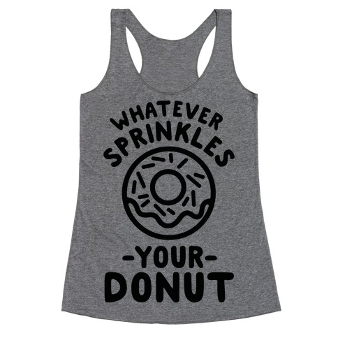 Whatever Sprinkles Your Donuts Racerback Tank Top