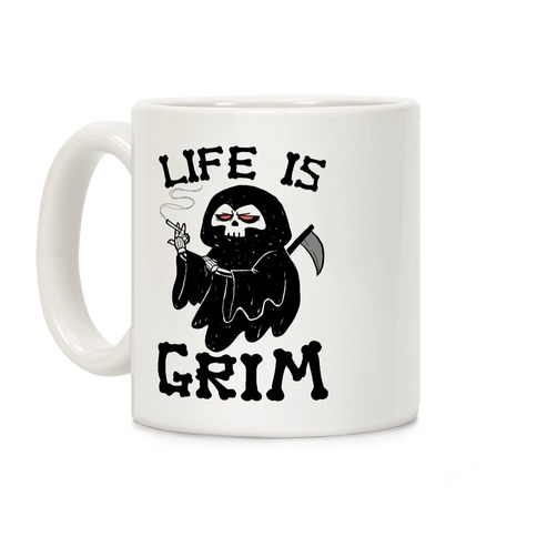 Life Is Grim Coffee Mug