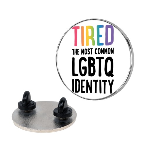 Tired, The Most Common LGBTQ Identity Pin