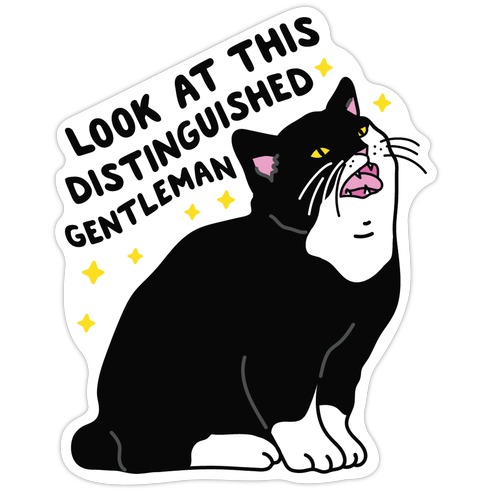 Look At This Distinguished Gentleman Cat Die Cut Sticker