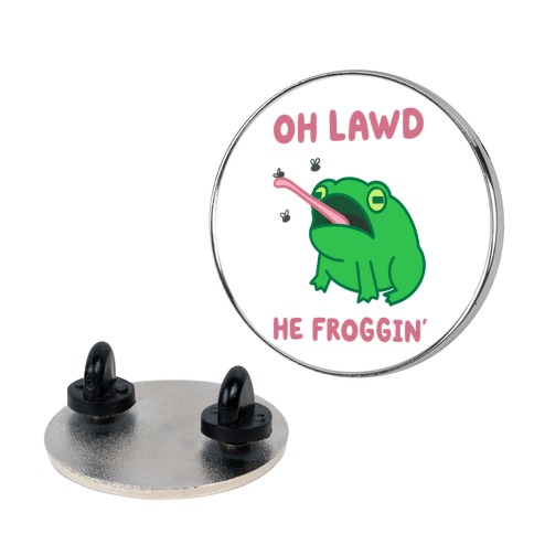 Oh Lawd He Froggin' Pin