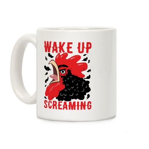 Wake Up Screaming Coffee Mug
