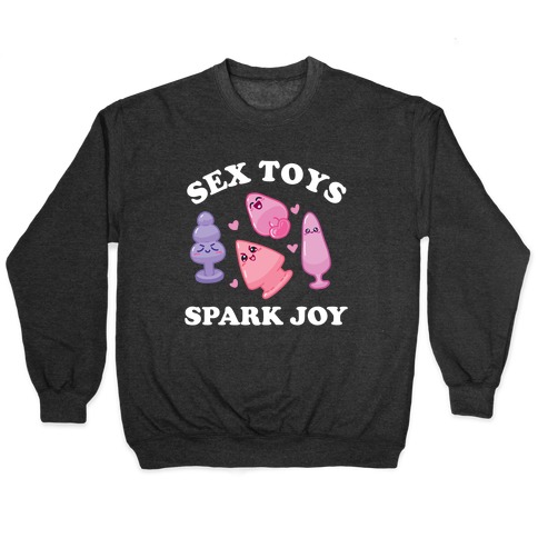 Sex Toys Spark Joy  Pullover