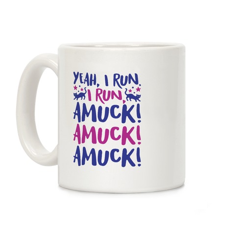 I Run Amuck Parody Coffee Mug