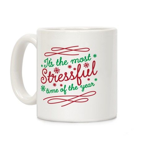 It's The Most Stressful Time Of The Year Coffee Mug
