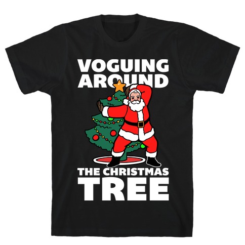 Voguing Around The Christmas Tree T-Shirt