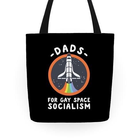Dads For Gay Space Socialism Tote