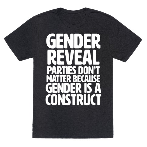 Gender Reveal? It's a Construct! T-Shirt