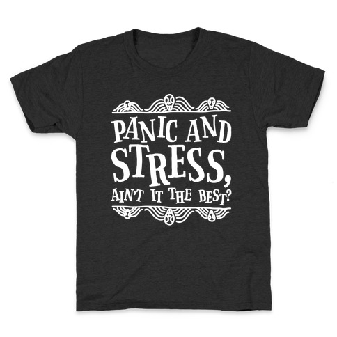 Panic and Stress, Ain't It The Best? Kids T-Shirt
