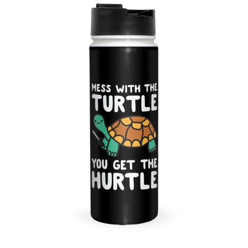 Mess With The Turtle You Get The Hurtle Travel Mug