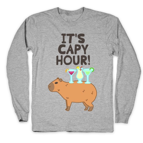 It's Capy Hour! Long Sleeve T-Shirt