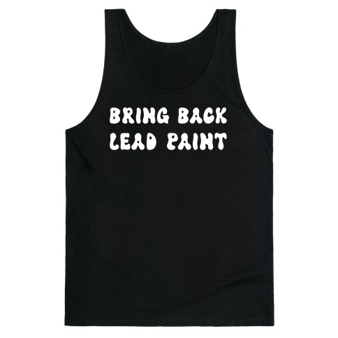 Bring Back Lead Paint Tank Top