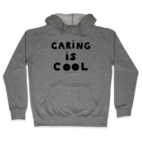 Caring Is Cool Hooded Sweatshirt