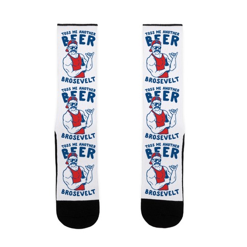 Toss Me Another Beer Brosevelt Sock