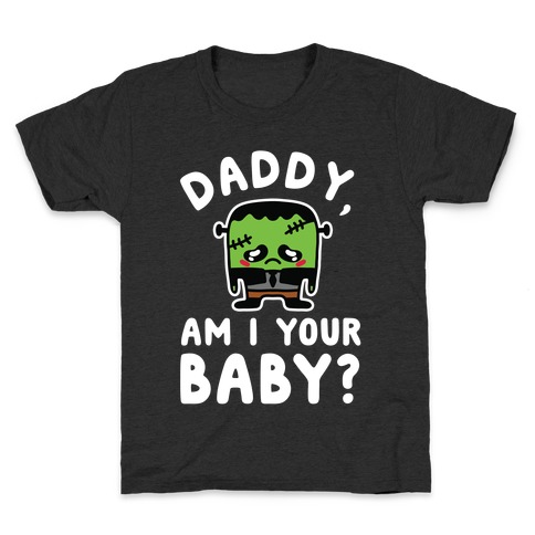 Daddy, Am I Your Baby? Kids T-Shirt