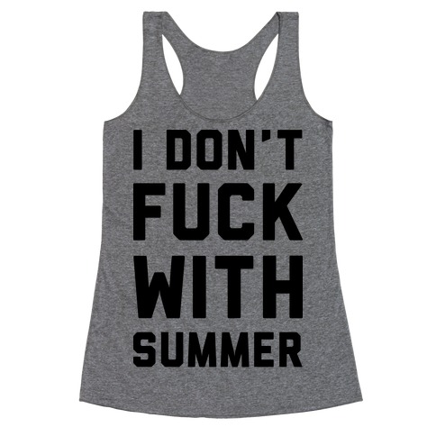 I Don't F*** With Summer Racerback Tank Top