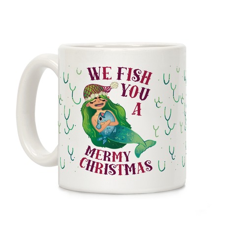 We Fish You a Mermy Christmas Coffee Mug