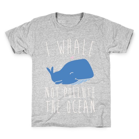 I Whale Not Pollute The Ocean White Print Kids T-Shirt
