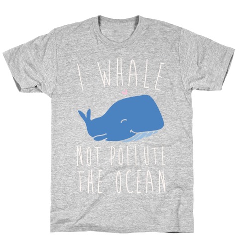 I Whale Not Pollute The Ocean White Print T-Shirt