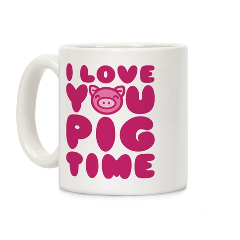 I Love You Pig Time Coffee Mug