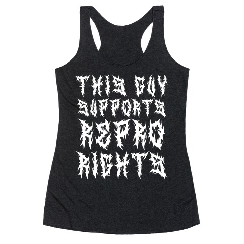 This Guy Supports Repro Rights Racerback Tank Top