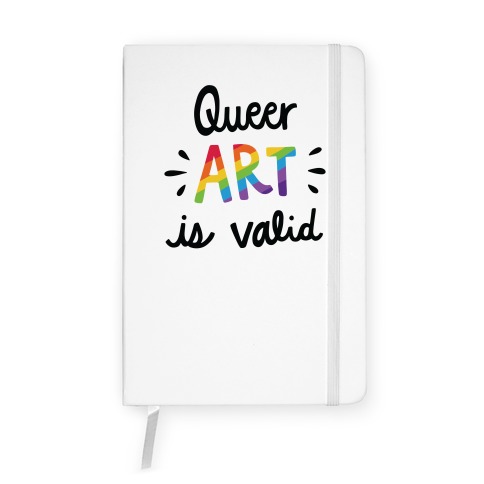 Queer Art is Valid Notebook