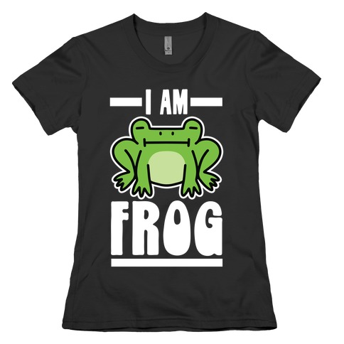 I Am Frog Womens T-Shirt