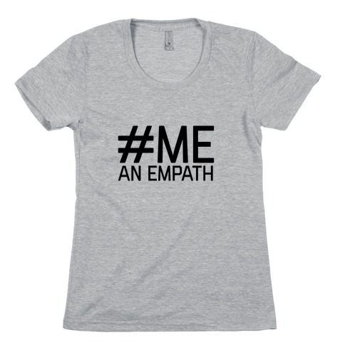 #Me, An Empath Womens T-Shirt