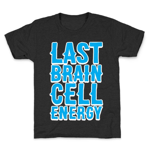 Last Brain Cell Energy Kids T-Shirt