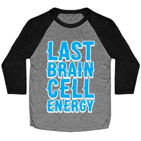 Last Brain Cell Energy Baseball Tee