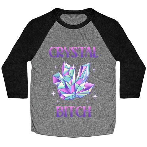 Crystal Bitch Baseball Tee