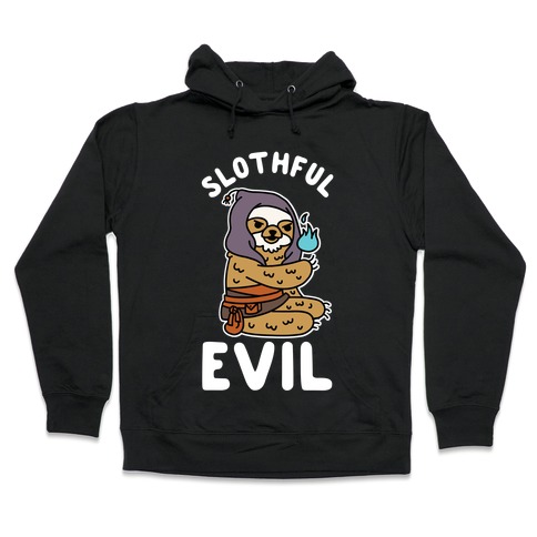 Slothful Evil Hooded Sweatshirt