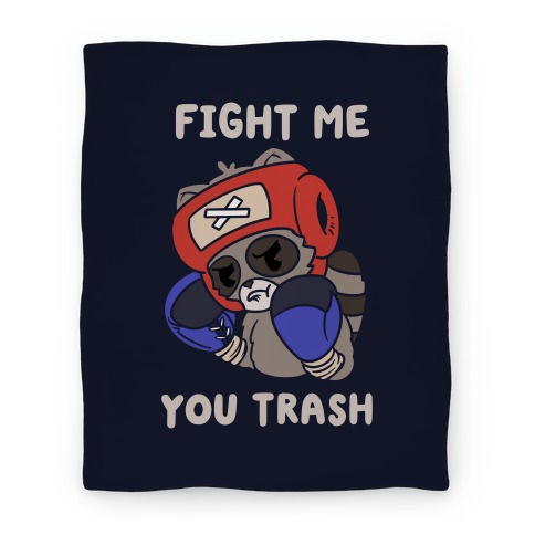 Fight Me You Trash Blanket