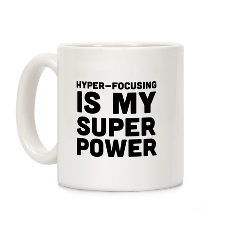 Hyper-focusing is my Superpower Coffee Mug