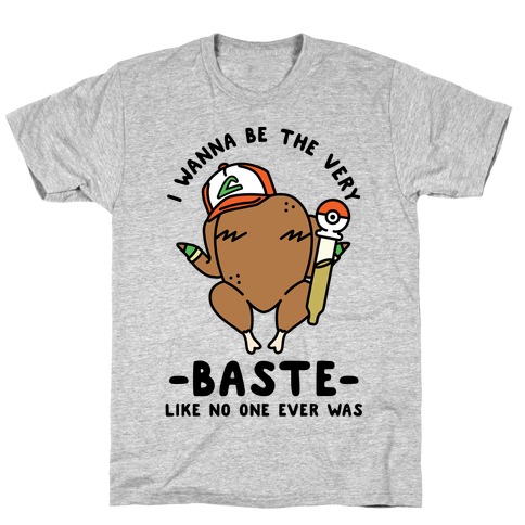 I Wanna Be The Very Baste T-Shirt