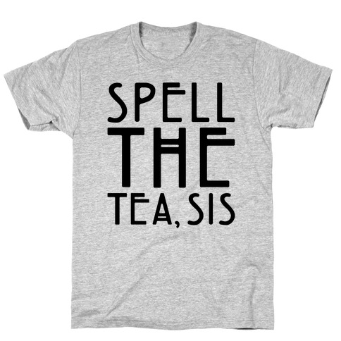 Spell The Tea Sis T-Shirt