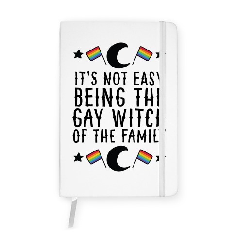 It's Not Easy Being the Gay Witch of the Family Notebook