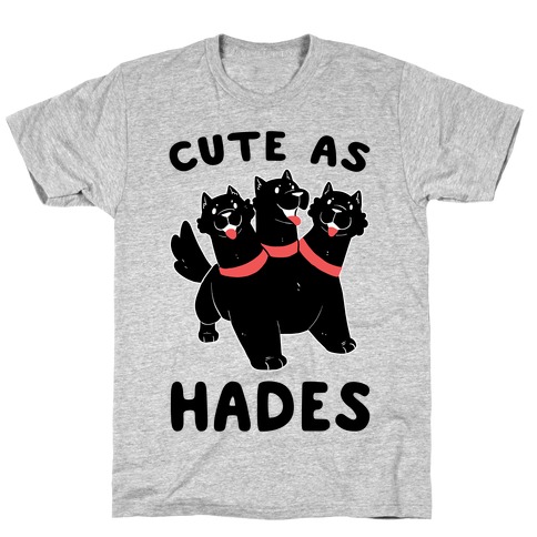 Cute as Hades - Cerberus T-Shirt
